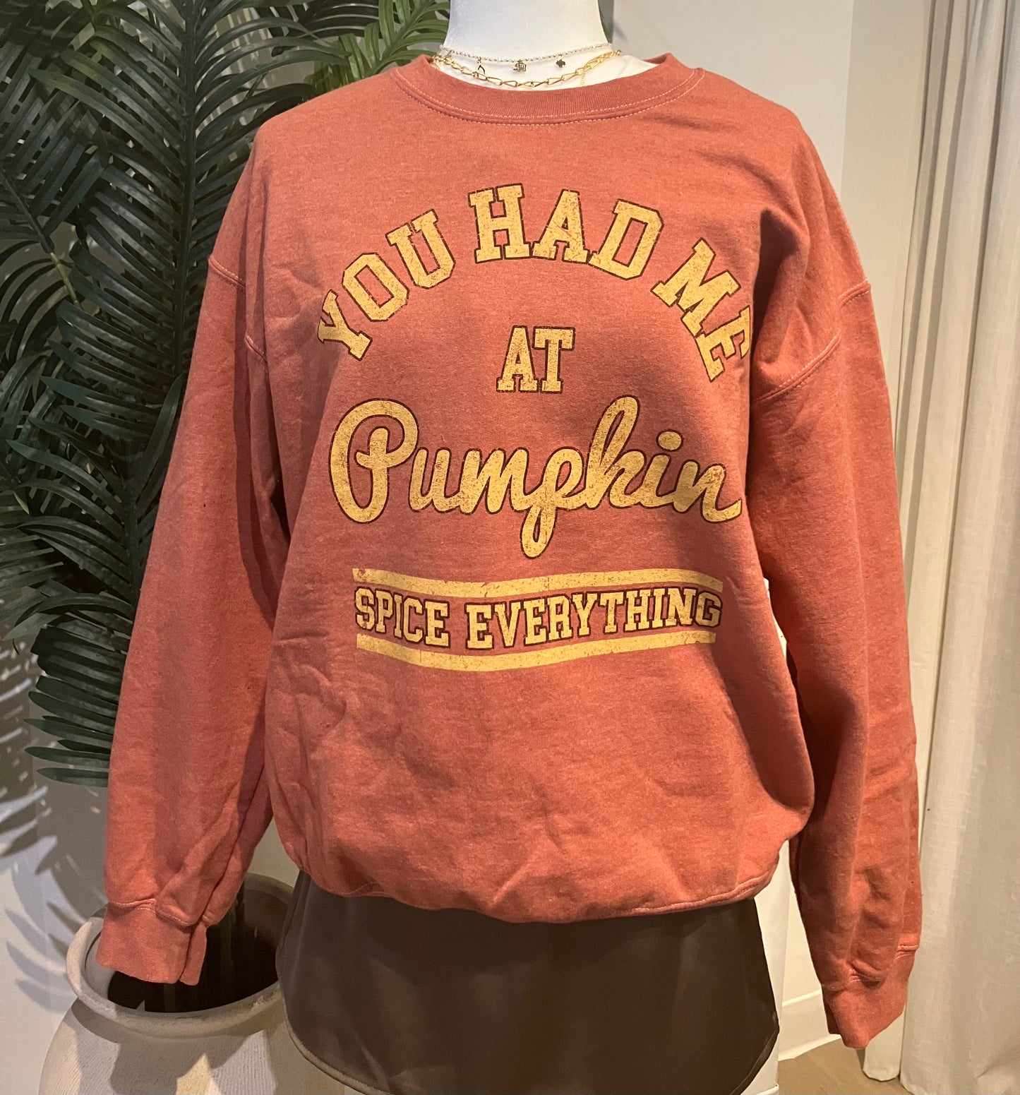 You Had Me At Pumpkin Spice Everything Sweatshirt