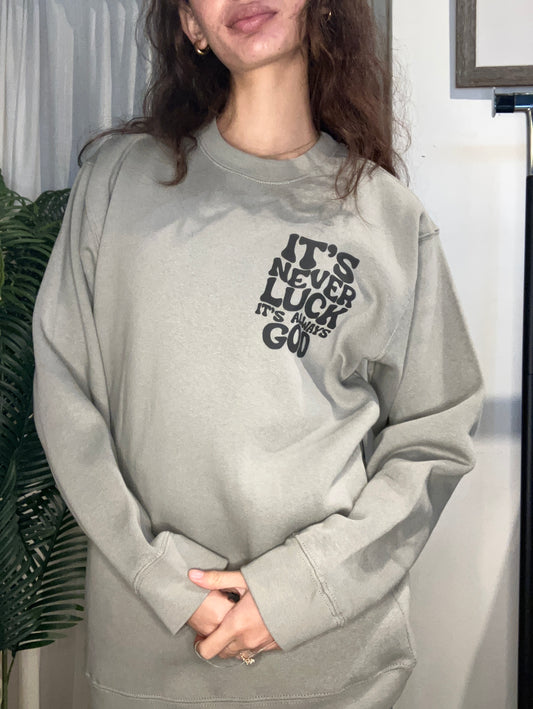 It's Never Luck It's Always God Crewneck