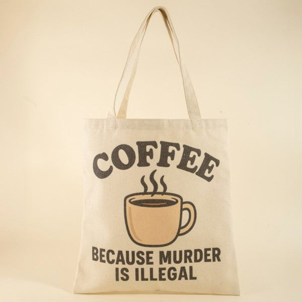 Coffee Because Murder Is Illegal Tote Bag